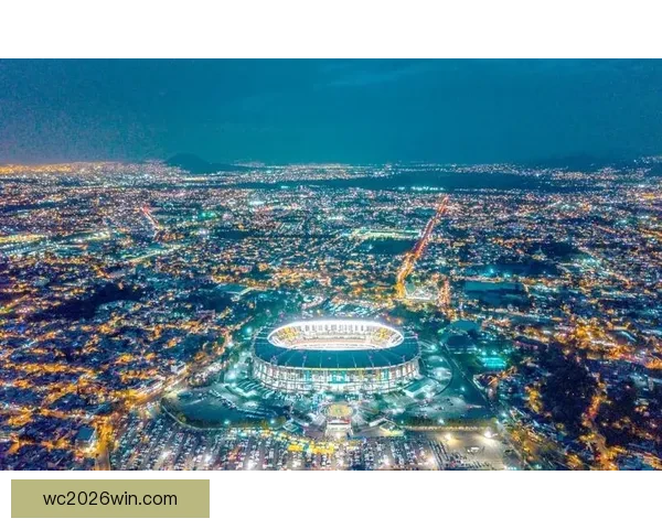 2026世界杯主要比赛场地全景解析与精彩赛事预览指南